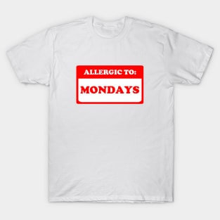 Allergic To Mondays T-Shirt